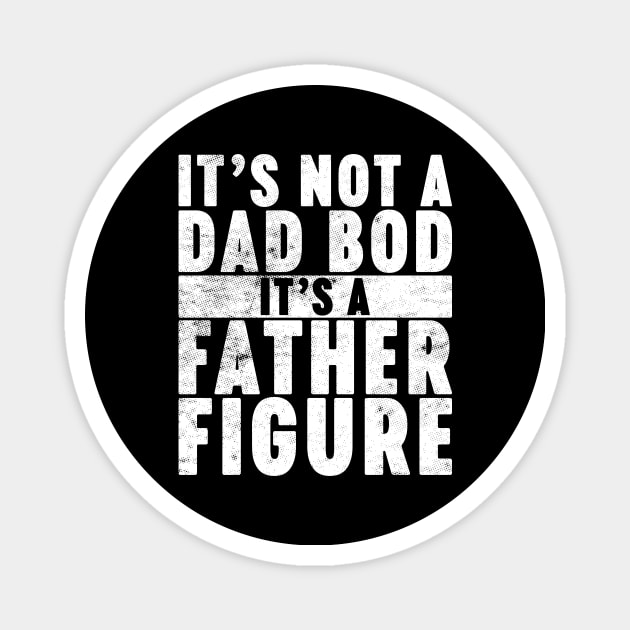 It's Not A Dad Bod It's A Father Figure Funny Vintage Retro (White) Magnet by Luluca Shirts